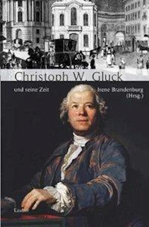 Cover for Irene Brandenburg · Christoph Willibald Gluck und seine Zeit (Hardcover Book) (2010)