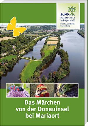 Cover for Bund Naturschutz · Das Märchen von der Donauinsel bei Mariaort (Book) (2024)