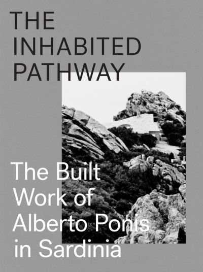 Cover for Sebastiano Brandolini · The Inhabited Pathway - The Built Work of Alberto Ponis in Sardinia (Hardcover bog) (2017)