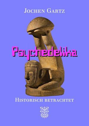 Cover for Jochen Gartz · Psychedelika historisch betrachtet (Hardcover Book) (2021)