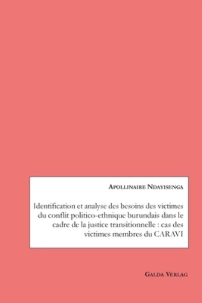 Cover for Apollinaire Ndayisenga · Identification et analyse des besoins des victimes du conflit politico-ethnique burundais dans le cadre de la justice transitionnelle (Paperback Book) (2023)