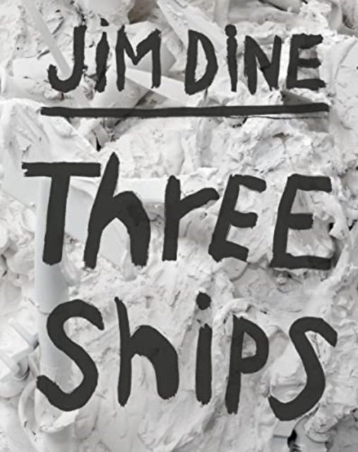 Cover for Jim Dine · Jim Dine: Three Ships (Hardcover Book) (2023)