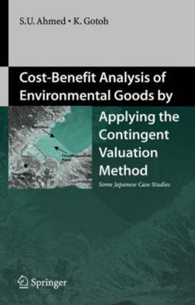 Cover for Uddin Sarwar Ahmed · Cost-Benefit Analysis of Environmental Goods by Applying Contingent Valuation Method: Some Japanese Case Studies (Gebundenes Buch) [2006 edition] (2005)