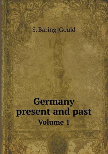 Cover for S. Baring-gould · Germany Present and Past Volume 1 (Pocketbok) (2013)