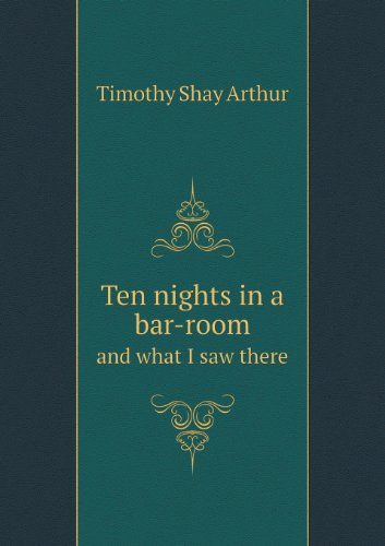 Cover for Timothy Shay Arthur · Ten Nights in a Bar-room and What I Saw There (Pocketbok) (2013)