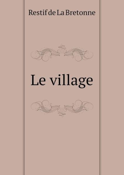 Cover for Restif De La Bretonne · Le Village (Paperback Book) [French edition] (2013)