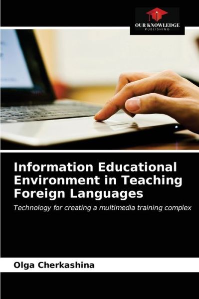 Cover for Olga Cherkashina · Information Educational Environment in Teaching Foreign Languages (Paperback Book) (2021)