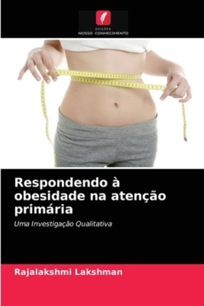 Cover for Rajalakshmi Lakshman · Respondendo a obesidade na atencao primaria (Paperback Book) (2021)