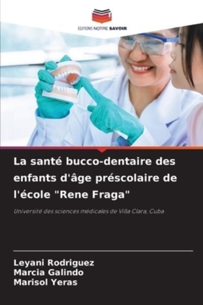Cover for Leyani Rodriguez · La sante bucco-dentaire des enfants d'age prescolaire de l'ecole Rene Fraga (Pocketbok) (2021)