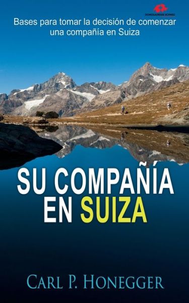 Cover for Carl P Honegger · Su Compania en Suiza: Bases para tomar la decision de comenzar una compania en Suiza (Paperback Book) (2020)