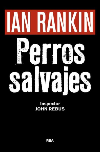 Cover for Ian Rankin · Perros Salvajes (Gebundenes Buch) (2017)