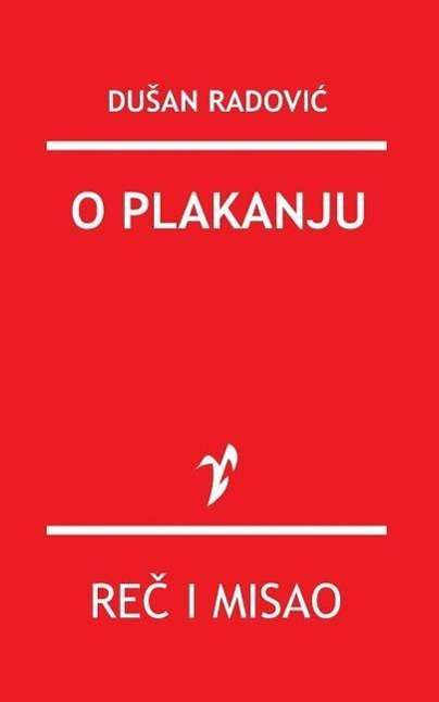 O Plakanju - Dusan Radovic - Books - Rad - 9788609006494 - October 1, 2015