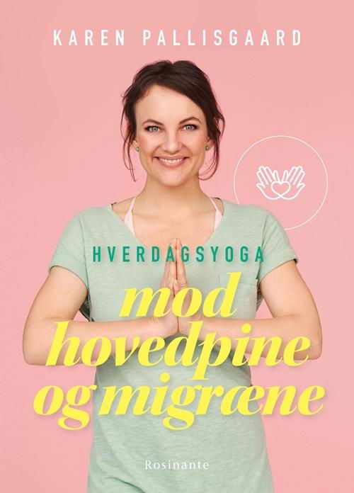 Cover for Karen Pallisgaard · Hverdagsyoga mod hovedpine og migræne (Bound Book) [1. Painos] (2017)