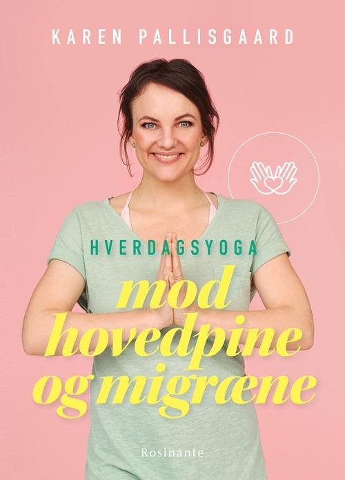 Cover for Karen Pallisgaard · Hverdagsyoga mod hovedpine og migræne (Gebundesens Buch) [1. Ausgabe] (2017)