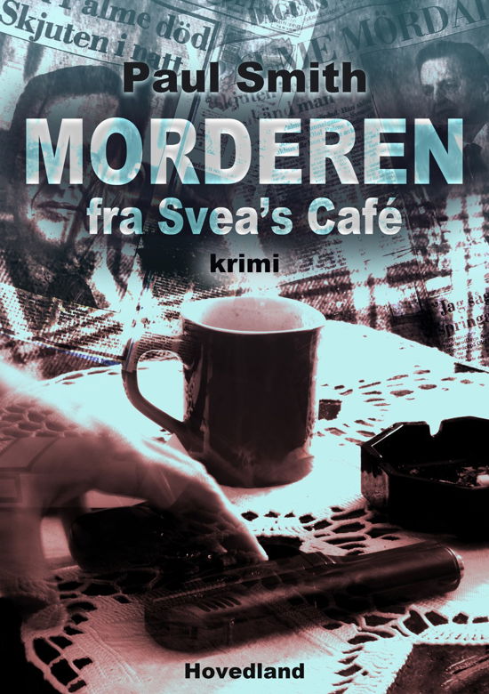 Cover for Paul Smith · Morderen fra Sveas café (Heftet bok) [1. utgave] (2023)