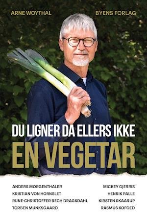 Cover for Arne Woythal · Du ligner da ellers ikke en vegetar (Heftet bok) [1. utgave] (2023)