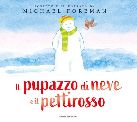 Cover for Michael Foreman · Il Pupazzo Di Neve E Il Pettirosso. Ediz. A Colori (Book)