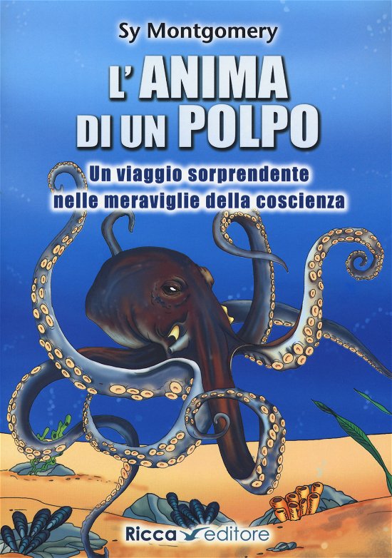 Cover for Sy Montgomery · L' Anima Di Un Polpo. Un Viaggio Sorprendente Nelle Meraviglie Della Coscienza (Book)