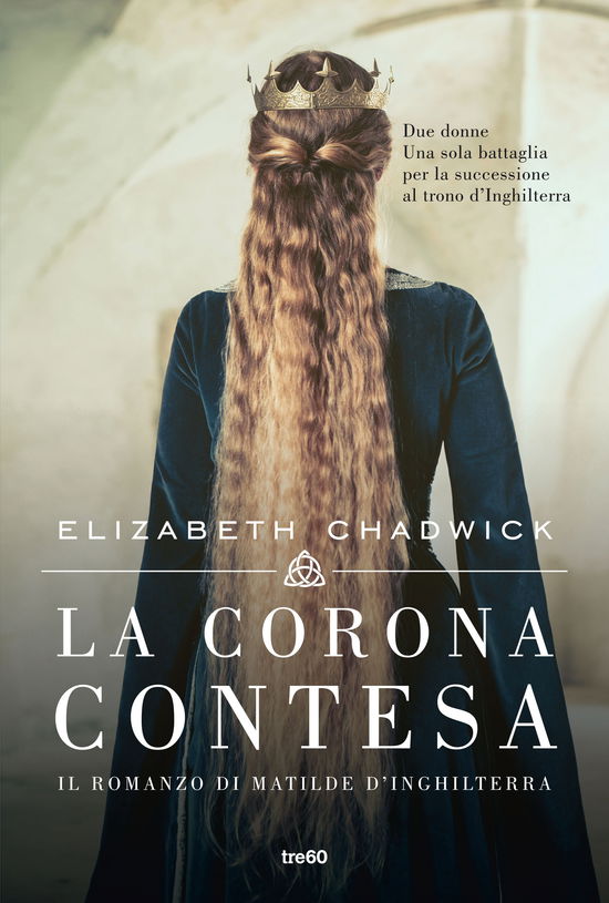 Cover for Elizabeth Chadwick · La Corona Contesa. Il Romanzo Di Matilde D'inghilterra (Book)