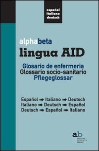 Cover for Aa.Vv. · Alphabeta Lingua AID. Glosario De Infermeria. Espanol-Italiano-Deutsch, Italiano-Espanol-Deutsch, Deutsch-Espanol-Italiano. Ediz. Multilingue (Book)