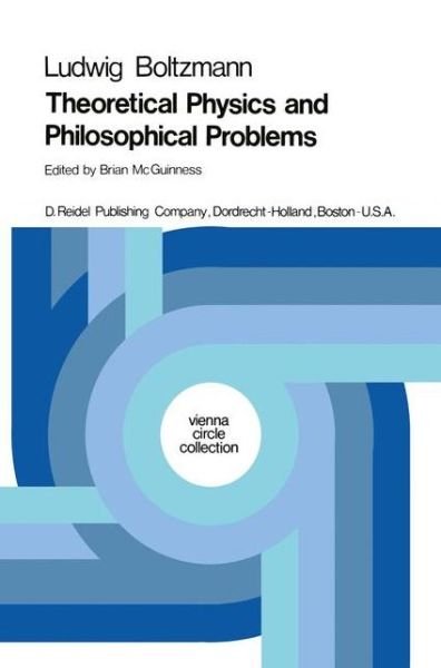 Cover for Ludwig Boltzmann · Theoretical Physics and Philosophical Problems: Selected Writings - Vienna Circle Collection (Hardcover Book) [1974 edition] (1974)