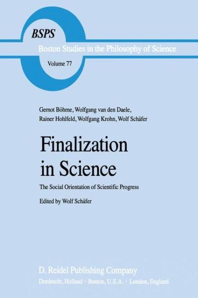 Wolf Schafer · Finalization in Science: The Social Orientation of Scientific Progress - Boston Studies in the Philosophy and History of Science (Innbunden bok) [1983 edition] (1983)