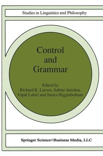 Cover for R K Larson · Control and Grammar - Studies in Linguistics and Philosophy (Pocketbok) [Softcover reprint of hardcover 1st ed. 1992 edition] (2010)