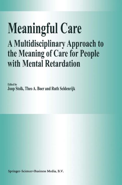 Cover for J Stolk · Meaningful Care: A Multidisciplinary Approach to the Meaning of Care for People with Mental Retardation (Paperback Book) [Softcover reprint of hardcover 1st ed. 2000 edition] (2010)