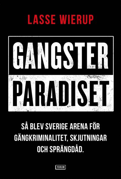 Cover for Lasse Wierup · Gangsterparadiset : så blev Sverige arena för gängkriminalitet, skjutningar och sprängdåd (ePUB) (2020)