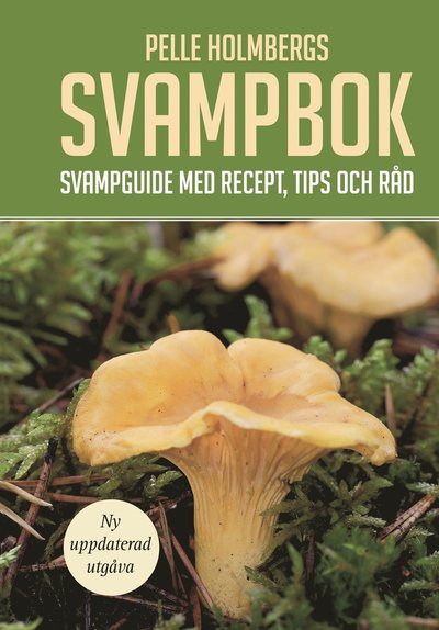 Cover for Pelle Holmberg · Pelle Holmbergs svampbok : svampguide med recept, tips och råd (Book) (2021)