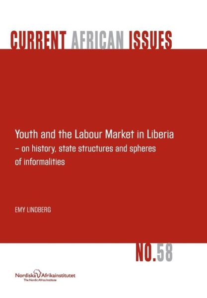 Cover for Emy Lindberg · Youth and the Labour Market in Liberia - on History, State Structures and Spheres of Informaliteis (Pocketbok) (2014)