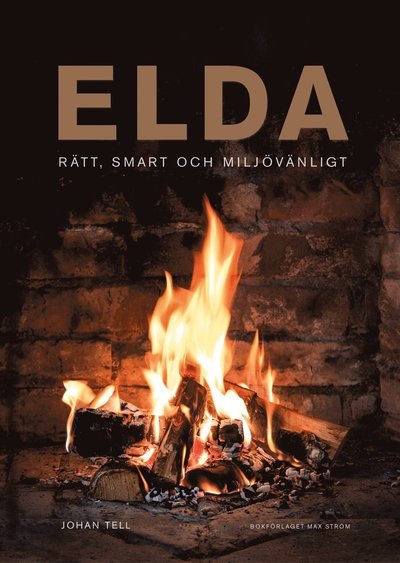Cover for Johan Tell · Elda : På bästa sätt i kamin, kakelugn och öppen spis (Bound Book) (2021)