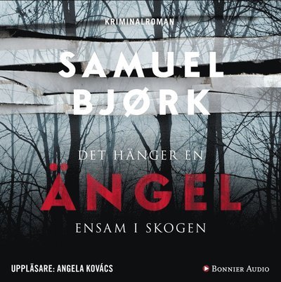 Cover for Samuel Bjørk · Mia Krüger och Holger Munch: Det hänger en ängel ensam i skogen (Audiobook (MP3)) (2016)