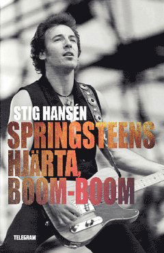 Cover for Stig Hansén · Springsteens hjärta, boom-boom (Book) (2015)