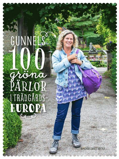 Cover for Gunnel Carlson · Gunnels 100 gröna pärlor i Trädgårdseuropa (Bok) (2021)