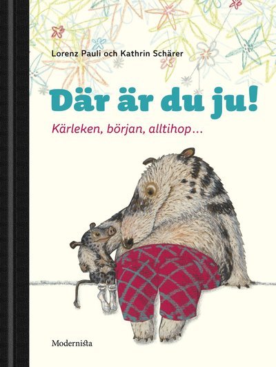 Cover for Kathrin Schärer · Där är du ju! : kärleken, början, alltihop.. (Indbundet Bog) (2019)