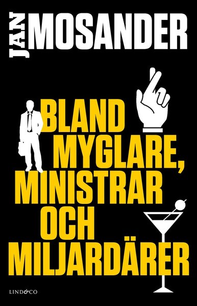 Cover for Jan Mosander · Bland myglare, ministrar och miljardärer (Gebundesens Buch) (2020)