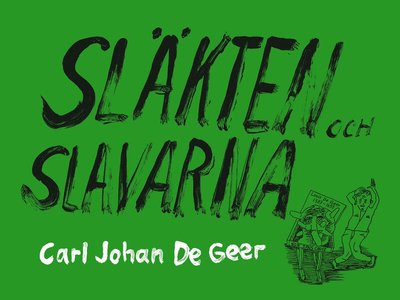 Cover for Carl Johan De Geer · Släkten och slavarna (Bound Book) (2018)