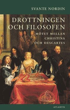 Cover for Svante Nordin · Drottningen och filosofen : mötet mellan Christina och Descartes (Book) (2018)