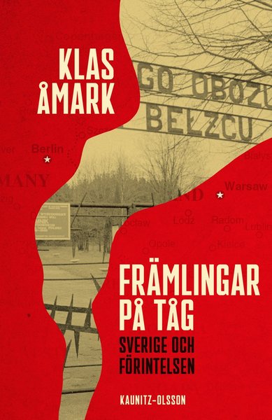 Cover for Klas Åmark · Främlingar på tåg : Sverige och förintelsen (Hardcover Book) (2021)