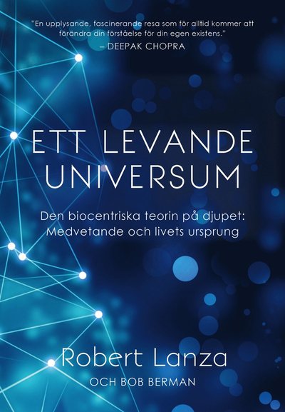 Cover for Bob Berman Robert Lanza · Ett levande universum : den biocentriska teorin på djupet - medvetande och livets ursprung (Hardcover Book) (2017)