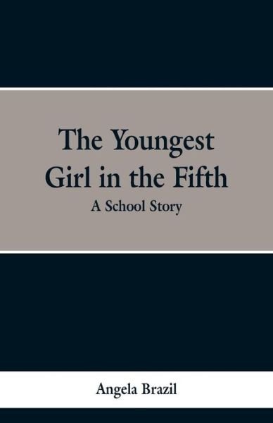 Cover for Angela Brazil · The Youngest Girl in the Fifth (Paperback Book) (2019)