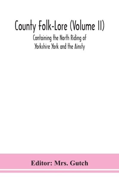 Cover for Gutch · County Folk-Lore (Volume II) Containing the North Riding of Yorkshire York and the Ainsty (Pocketbok) (2020)