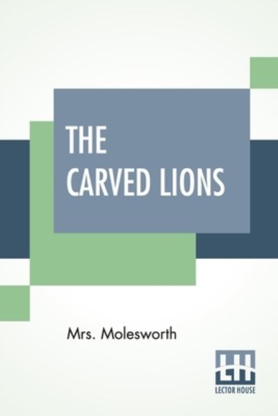 Cover for Mrs Molesworth · The Carved Lions (Paperback Book) (2021)