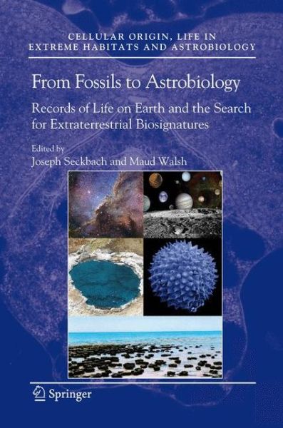 Cover for Joseph Seckbach · From Fossils to Astrobiology: Records of Life on Earth and the Search for Extraterrestrial Biosignatures - Cellular Origin, Life in Extreme Habitats and Astrobiology (Taschenbuch) [2008 edition] (2014)