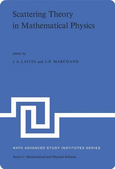J a Lavita · Scattering Theory in Mathematical Physics: Proceedings of the NATO Advanced Study Institute held at Denver, Colo., U.S.A., June 11-29, 1973 - NATO Science Series C (Taschenbuch) [Softcover reprint of the original 1st ed. 1974 edition] (2011)