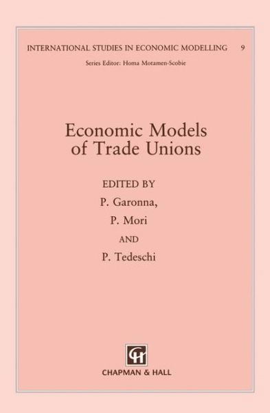 P Garonna · Economic Models of Trade Unions - International Studies in Economic Modelling (Pocketbok) [Softcover reprint of the original 1st ed. 1992 edition] (2012)