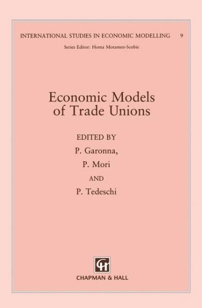 Economic Models of Trade Unions - International Studies in Economic Modelling - P Garonna - Books - Springer - 9789401050494 - November 5, 2012