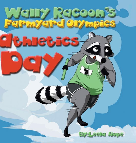 Cover for Leela Hope · Wally Raccoon's Farmyard Olympics - Athletics Day: bedtime books for kids (Hardcover Book) (2018)