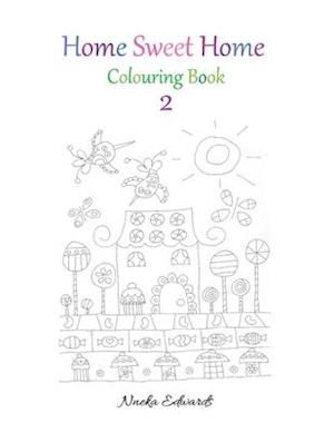 Home Sweet Home Colouring Book 2 - Nneka Edwards - Books - Nneka Edwards - 9789768278494 - August 18, 2019